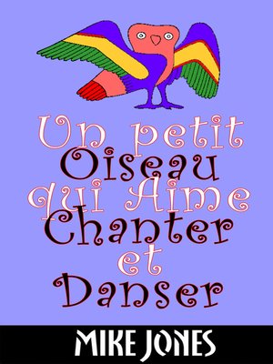 cover image of Un Petit Oiseau Qui Aime Chanter Et Danser